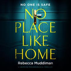 No Place Like Home: A Gripping Psychological Thriller Audibook, by Rebecca Muddiman