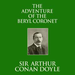 The Adventure of the Beryl Coronet Audiobook, by Arthur Conan Doyle