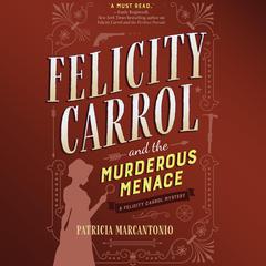 Felicity Carrol and the Murderous Menace: A Felicity Carrol Mystery Audiobook, by Patricia Marcantonio