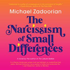 The Narcissism of Small Differences Audiobook, by Michael Zadoorian