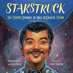 Starstruck: The Cosmic Journey of Neil deGrasse Tyson Audiobook, by Kathleen Krull