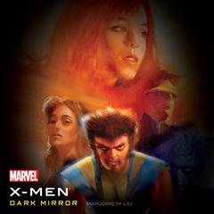 The X-Men: Dark Mirror Audiobook, by Marjorie M. Liu
