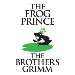 The Frog-Prince Audiobook, by The Brothers Grimm