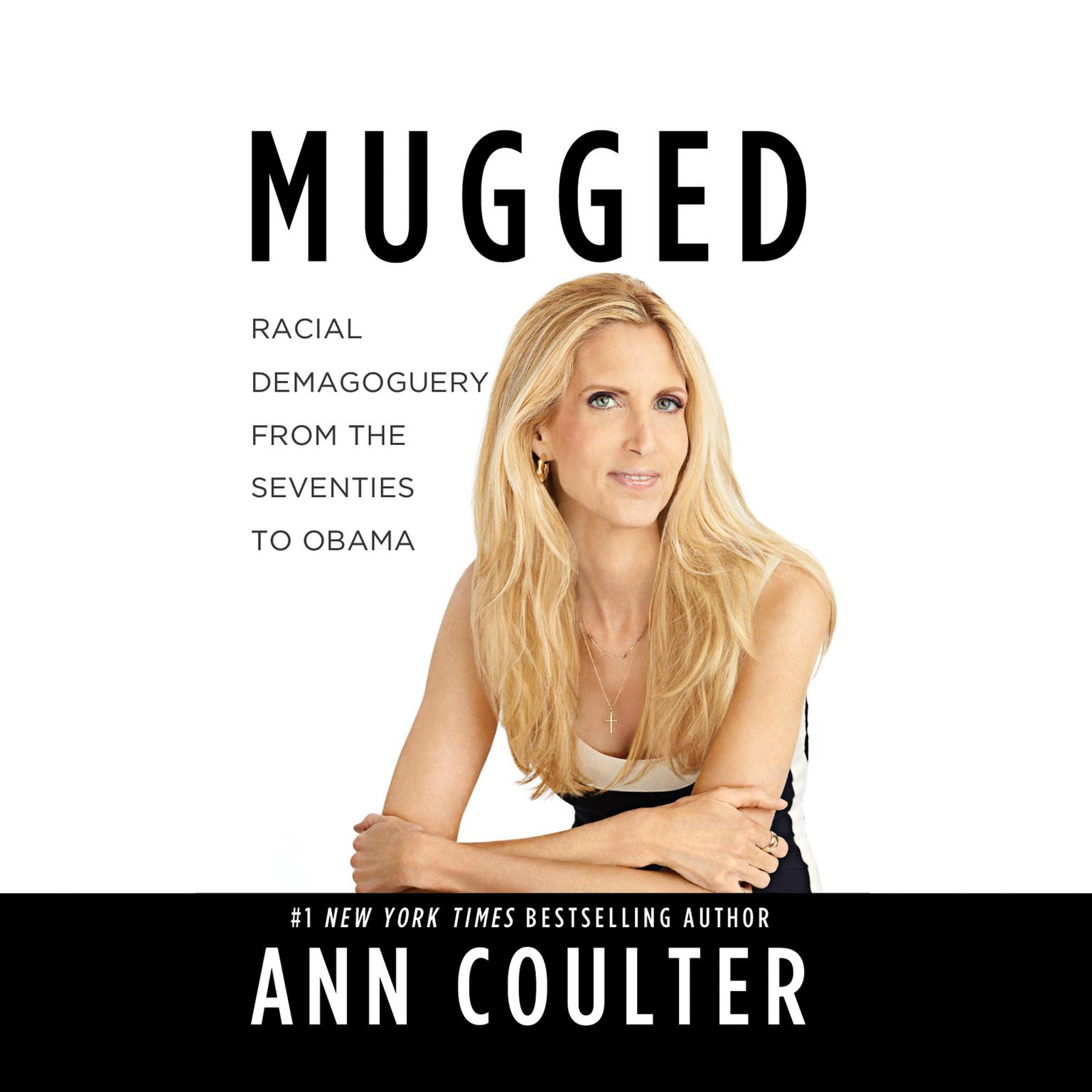 Mugged: Racial Demagoguery from the Seventies to Obama Audiobook, by Ann Coulter