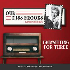 Our Miss Brooks: Babysitting for Three Audiobook, by Al Lewis