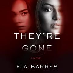 Theyre Gone Audiobook, by E. A. Barres