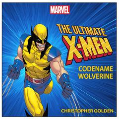 X-Men: Codename Wolverine Audiobook, by Christopher Golden
