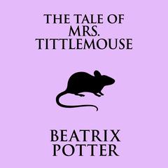 The Tale of Mrs. Tittlemouse Audiobook, by Beatrix Potter