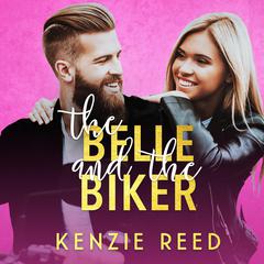 The Belle and the Biker Audiobook, by Kenzie Reed