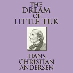 The Dream of Little Tuk Audiobook, by Hans Christian Andersen