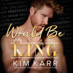 Would Be King Audiobook, by Kim Karr