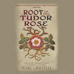 Root of the Tudor Rose Audiobook, by Mari Griffith