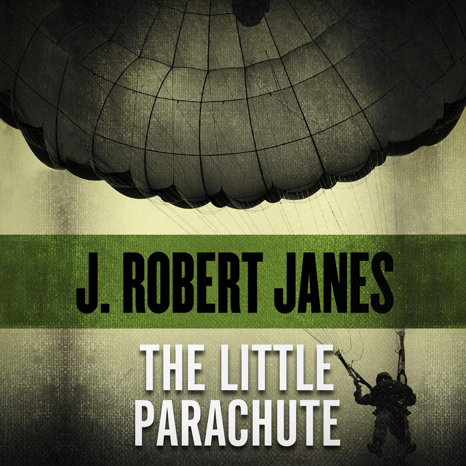 The Little Parachute Audiobook, by J. Robert Janes