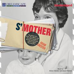 S'Mother: The Story of a Man, His Mom, and the Thousands of Altogether Insane Letters She's Mailed Him Audibook, by Adam Chester