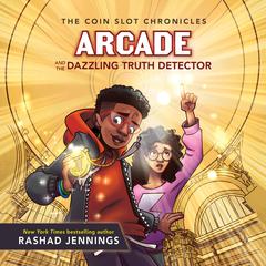 Arcade and the Dazzling Truth Detector Audiobook, by Rashad Jennings