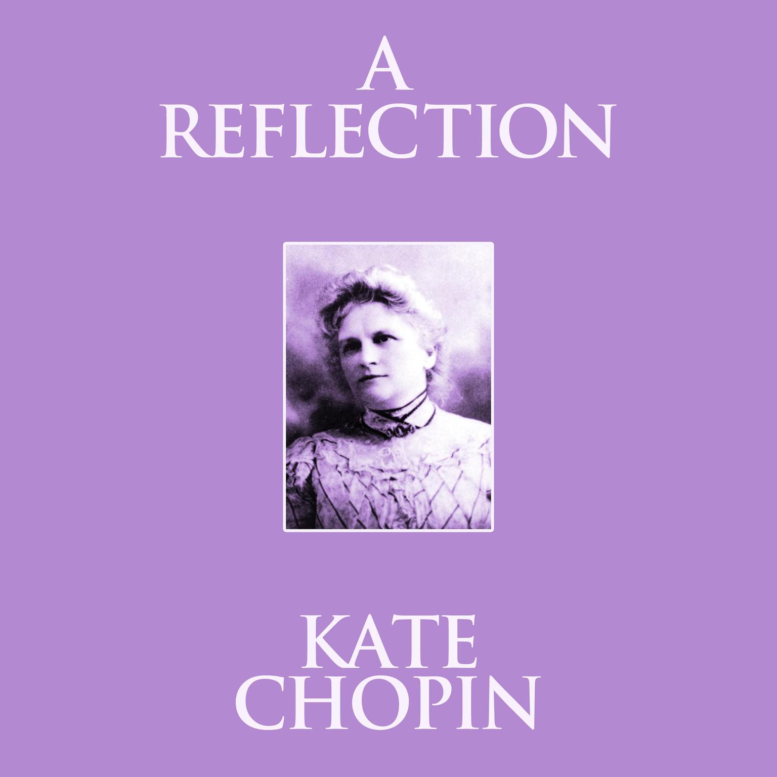 A Reflection Audiobook, by Kate Chopin
