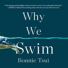 Why We Swim Audiobook, by Bonnie Tsui