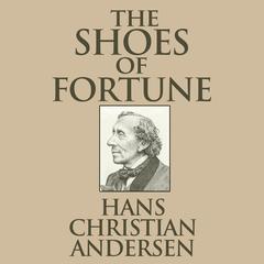 The Shoes of Fortune Audiobook, by Hans Christian Andersen