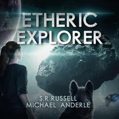 Etheric Explorer Audiobook, by Michael Anderle