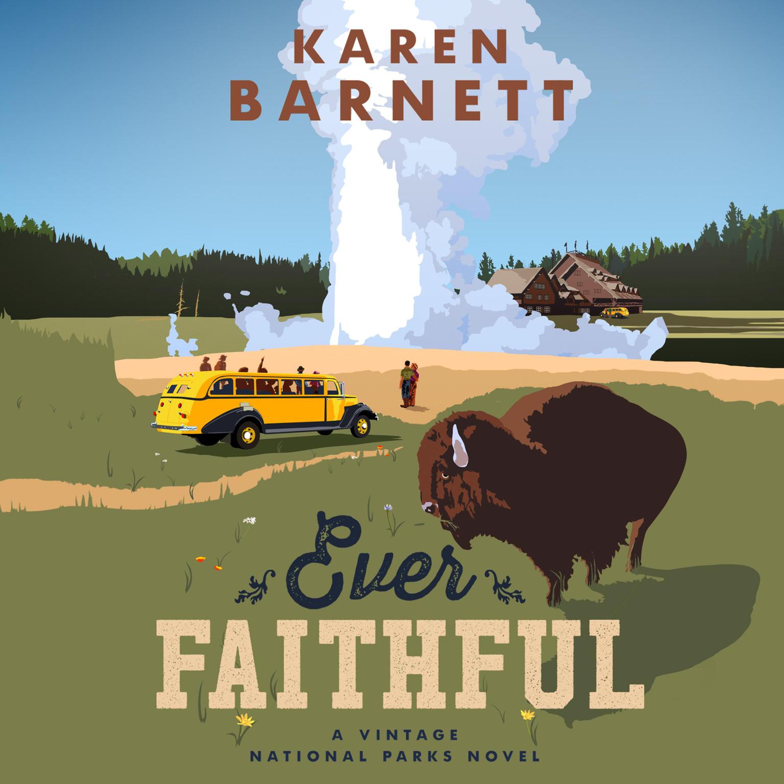 Ever Faithful: A Vintage National Parks Novel Audiobook, by Karen Barnett