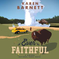 Ever Faithful: A Vintage National Parks Novel Audibook, by Karen Barnett