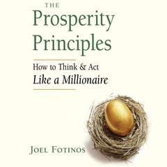 The Prosperity Principles: How to Think and Act Like a Millionaire Audiobook, by Joel Fotinos