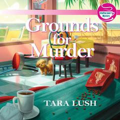 Grounds for Murder Audiobook, by Tara Lush