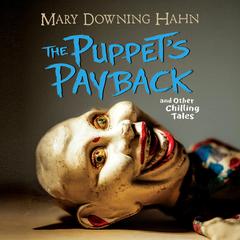 The Puppets Payback: and Other Chilling Tales Audiobook, by Mary Downing Hahn