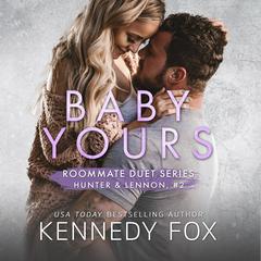 Baby Yours Audiobook, by Kennedy Fox