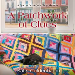 A Patchwork of Clues Audiobook, by Sally Goldenbaum