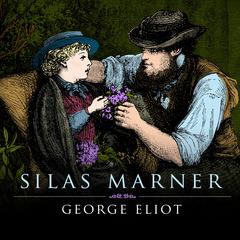Silas Marner: The Weaver of Raveloe Audiobook, by George Eliot