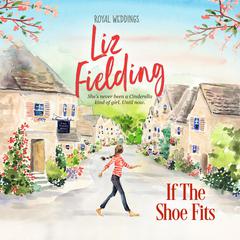 If the Shoe Fits Audibook, by Liz Fielding