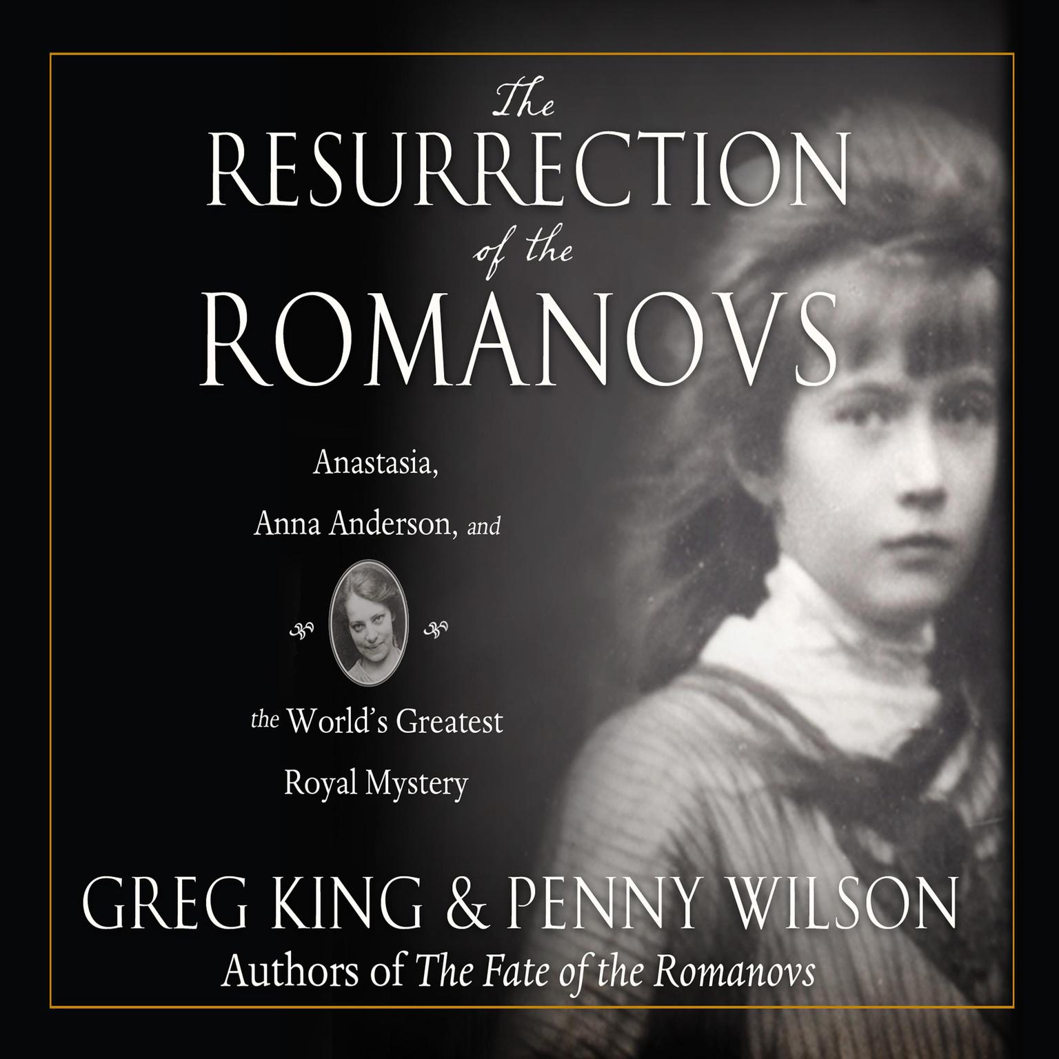 The Resurrection of the Romanovs Audiobook, by Greg King