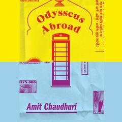 Odysseus Abroad Audiobook, by Amit Chaudhuri