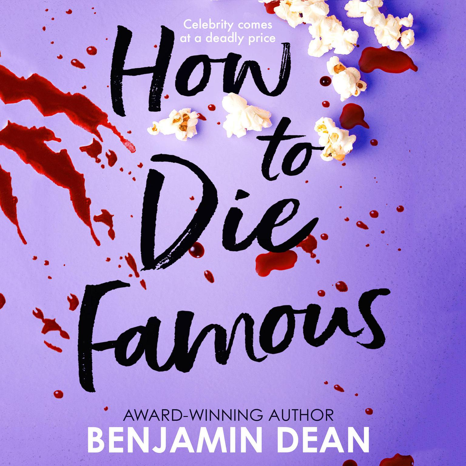 How To Die Famous Audiobook, by Benjamin Dean