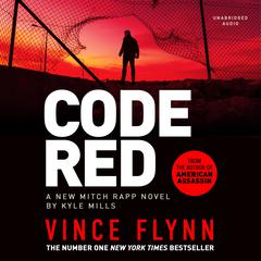 Code Red: The new pulse-pounding thriller from the author of American Assassin Audiobook, by Kyle Mills