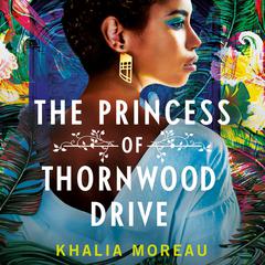 The Princess of Thornwood Drive Audiobook, by Khalia Moreau