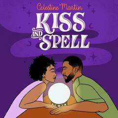 Kiss and Spell Audiobook, by Celestine Martin