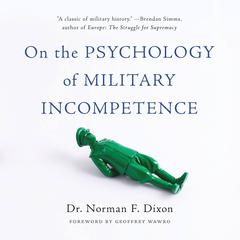 On the Psychology of Military Incompetence Audiobook, by Norman F Dixon