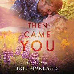 Then Came You Audibook, by Iris Morland