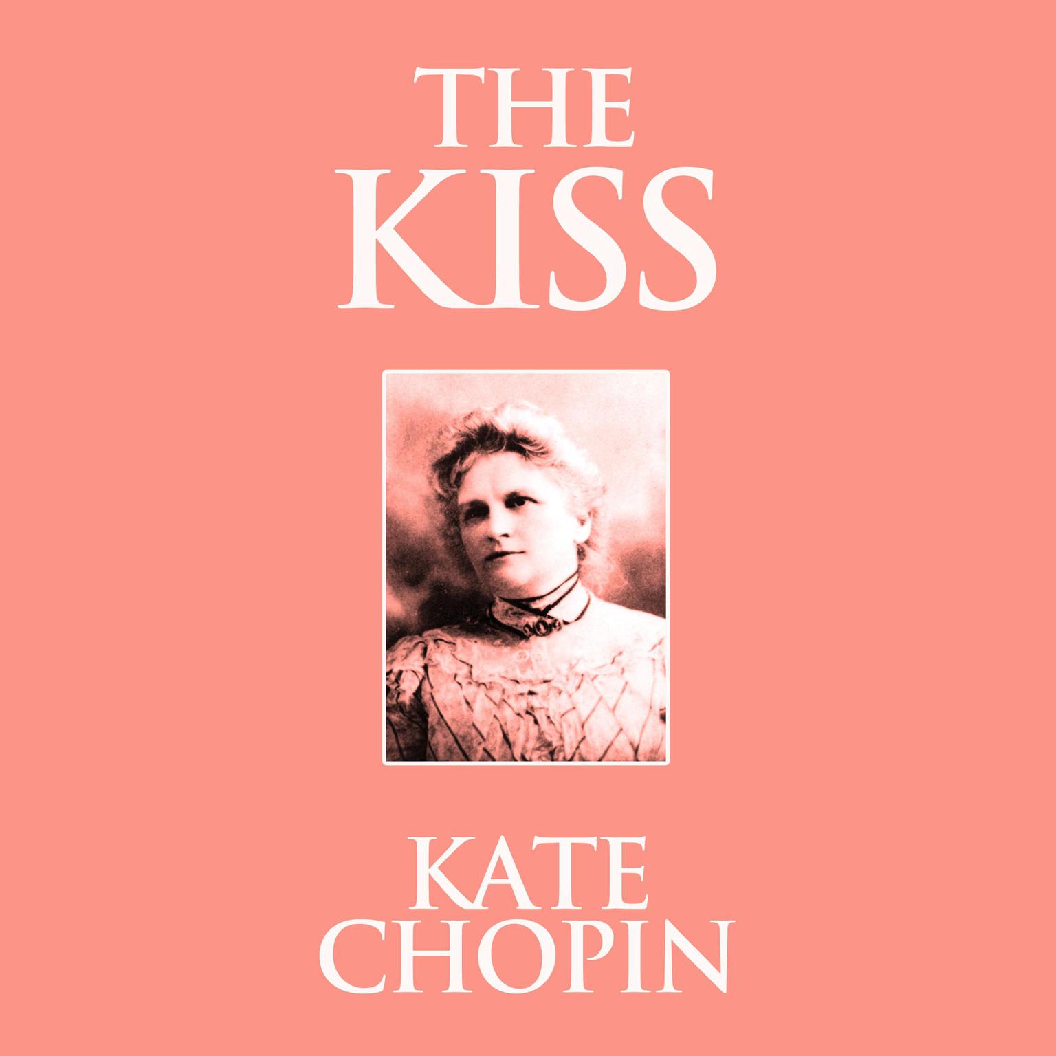 The Kiss Audiobook, by Kate Chopin