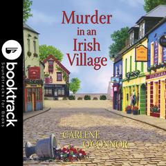 Murder in an Irish Village - Booktrack Edition Audibook, by Carlene O’Connor