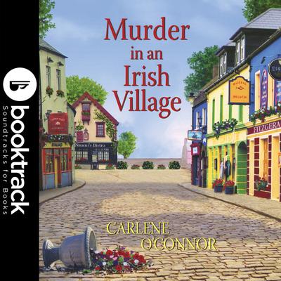 Murder in an Irish Village - Booktrack Edition Audibook, by Carlene O’Connor