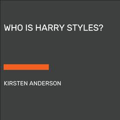 Who Is Harry Styles? Audiobook, by Kirsten Anderson