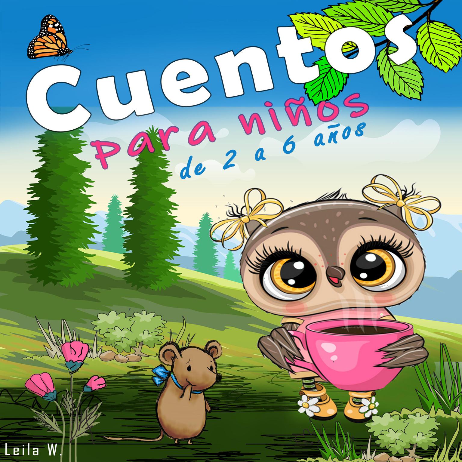 Cuentos Para Ninos de 2 - 6 años Audiobook, by Leila W