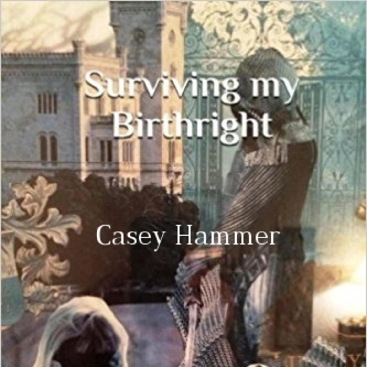 Surviving My Birthright Audiobook, by Casey Hammer