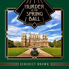 Murder at the Spring Ball: A 1920s Mystery Audiobook, by Benedict Brown