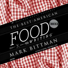 The Best American Food Writing 2023 Audiobook, by Mark Bittman