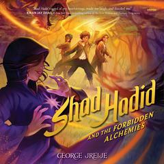 Shad Hadid and the Forbidden Alchemies Audiobook, by George Jreije