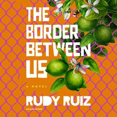 The Border Between Us Audiobook, by Rudy Ruiz